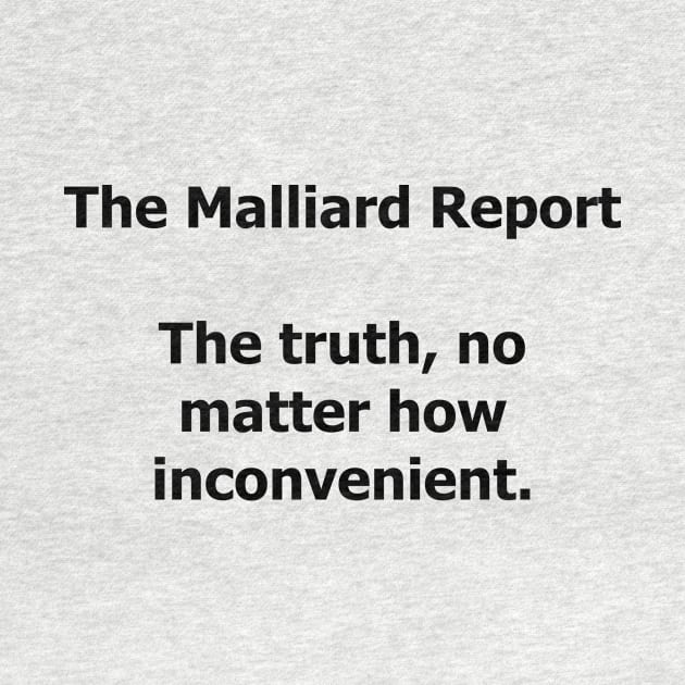 The truth, no matter how inconvenient. by The Malliard Report